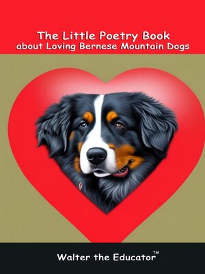 cover image of The Little Poetry Book about Loving Bernese Mountain Dogs